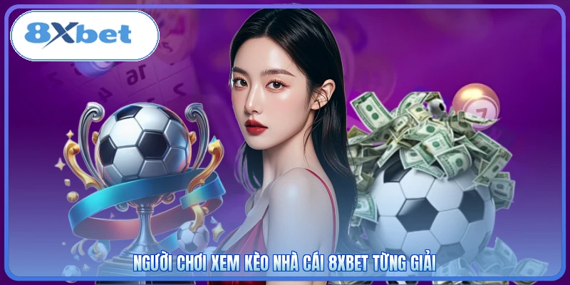 Người chơi xem kèo nhà cái 8XBET từng giải